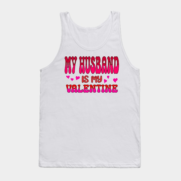 My Husband is my Valentine Tank Top by A Zee Marketing